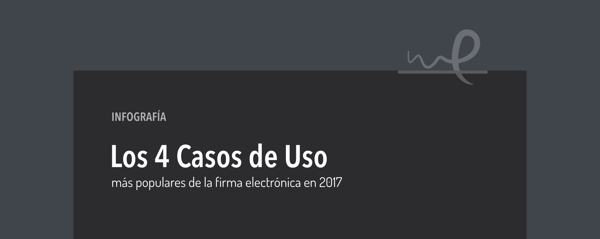 InfografÃ­a- Los 4 casos de uso mÃ¡s populares de la firma electrÃ³nica en 2017