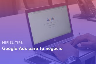 Google Ads para tu negocio, Mifiel Tips: Si quieres iniciar una estrategia digital, Google AdWords es tu mejor opción
